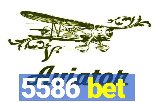 5586 bet